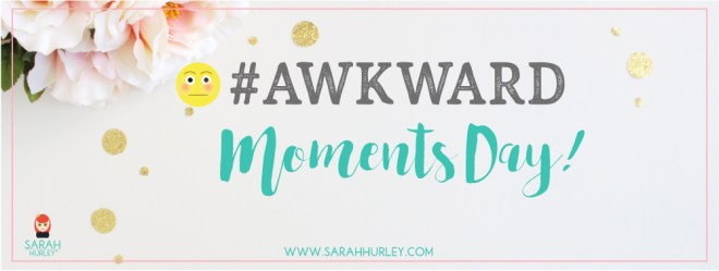 Awkward moments day